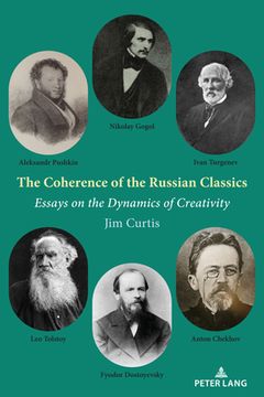 portada The Coherence of the Russian Classics: Essays on the Dynamics of Creativity (en Inglés)