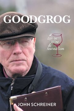 portada Goodgrog: A Life in Wine and Journalism (en Inglés)