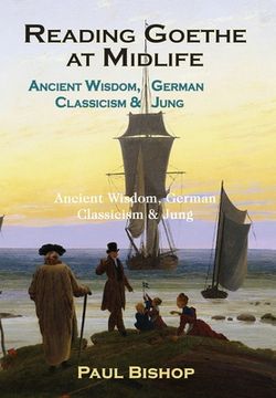 portada Reading Goethe at Midlife: Ancient Wisdom, German Classicism, and Jung (en Inglés)