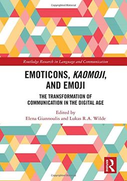 portada Emoticons, Kaomoji, and Emoji: The Transformation of Communication in the Digital age (Routledge Research in Language and Communication) (in English)