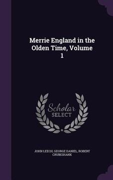 portada Merrie England in the Olden Time, Volume 1 (en Inglés)