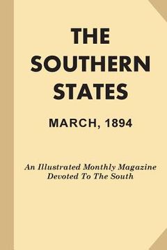 portada The Southern States, March, 1894: An Illustrated Monthly Magazine Devoted To The South (en Inglés)