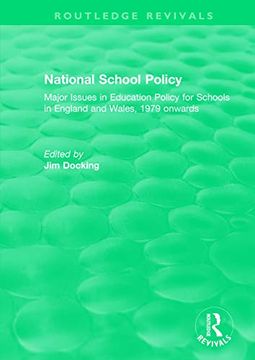 portada National School Policy (1996): Major Issues in Education Policy for Schools in England and Wales, 1979 Onwards