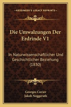 portada Die Umwalzungen Der Erdrinde V1: In Naturwissenschaftlicher Und Geschichtlicher Beziehung (1830) (en Alemán)