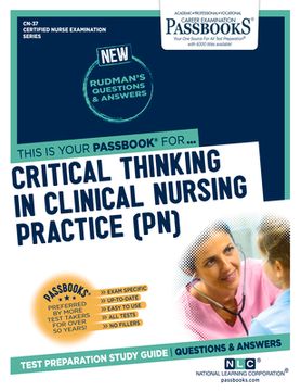 portada Critical Thinking in Clinical Nursing Practice (Pn) (Cn-37): Passbooks Study Guide Volume 37 (en Inglés)