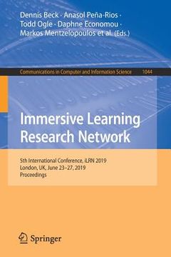 portada Immersive Learning Research Network: 5th International Conference, Ilrn 2019, London, Uk, June 23-27, 2019, Proceedings (en Inglés)