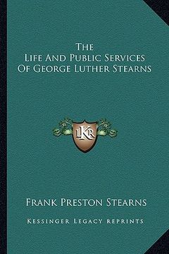 portada the life and public services of george luther stearns (in English)