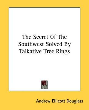 portada the secret of the southwest solved by talkative tree rings (en Inglés)