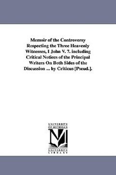 portada memoir of the controversy respecting the three heavenly witnesses, i john v. 7. including critical notices of the principal writers on both sides of t