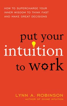 portada Put Your Intuition to Work: How to Supercharge Your Inner Wisdom to Think Fast and Make Great Decisions (in English)