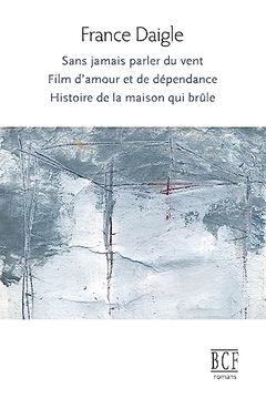 portada Sans Jamais Parler du Vent, Film D'amour et de Dépendance, Histoire de la Maison qui Brûle (en Francés)