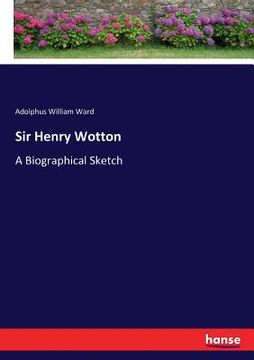 portada Sir Henry Wotton: A Biographical Sketch (en Inglés)