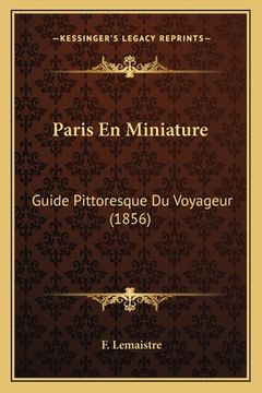 portada Paris En Miniature: Guide Pittoresque Du Voyageur (1856) (en Francés)