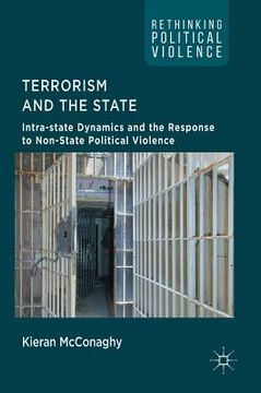 portada Terrorism and the State: Intra-State Dynamics and the Response to Non-State Political Violence (en Inglés)