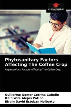 portada Phytosanitary Factors Affecting The Coffee Crop (in English)