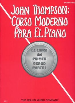 portada John Thompson's Modern Course for the Piano (Curso Moderno) - First Grade, Part 1 (Spanish): First Grade, Part 1 - Spanish (in English)