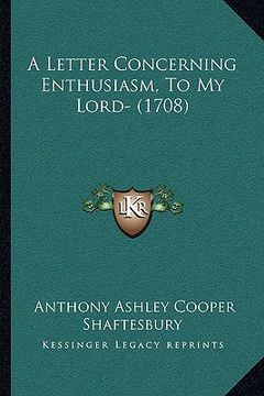 portada a letter concerning enthusiasm, to my lord- (1708) (in English)