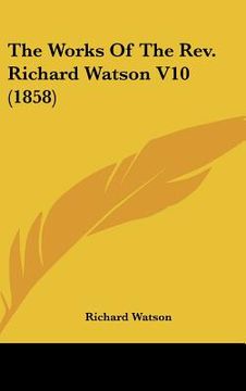portada the works of the rev. richard watson v10 (1858) (en Inglés)