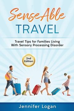 portada SenseAble Travel: Travel Tips for Families Living With Sensory Processing Disorder (en Inglés)