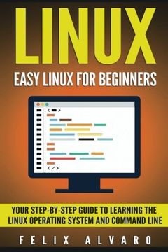 portada LINUX: Easy Linux For Beginners, Your Step-By-Step Guide To Learning The Linux Operating System And Command Line (Linux Series)