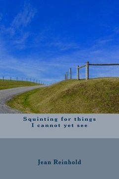 portada Squinting for things I cannot yet see (en Inglés)