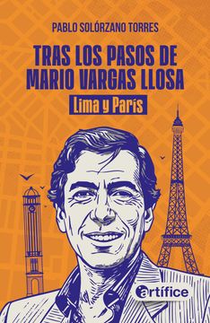 Tras los pasos de Mario Vargas Llosa. Lima y París.