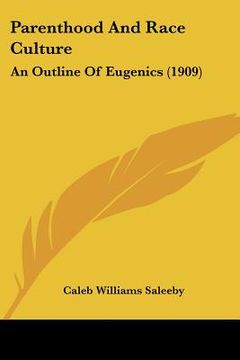 portada parenthood and race culture: an outline of eugenics (1909) (in English)
