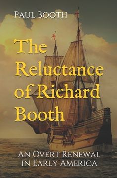 portada The Reluctance of Richard Booth: An Overt Renewal in Early America (en Inglés)
