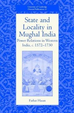 portada State and Locality in Mughal India: Power Relations in Western India, c. 1572-1730 (University of Cambridge Oriental Publications) (en Inglés)
