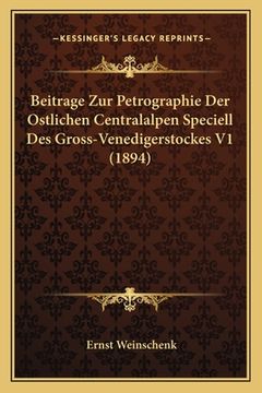 portada Beitrage Zur Petrographie Der Ostlichen Centralalpen Speciell Des Gross-Venedigerstockes V1 (1894) (en Alemán)
