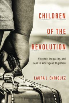 portada Children of the Revolution: Violence, Inequality, and Hope in Nicaraguan Migration (Globalization in Everyday Life) (en Inglés)