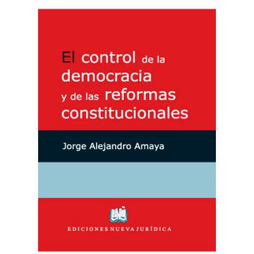 portada EL CONTROL DE LA DEMOCRACIA Y DE LAS REFORMAS CONSTITUCIONALES