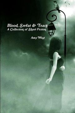 portada Blood, Sweat & Tears: A Collection of Short Fiction (in English)