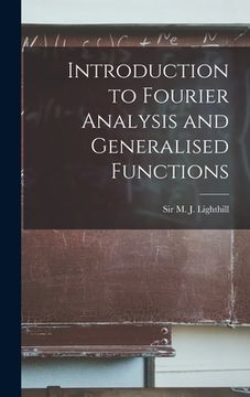 portada Introduction to Fourier Analysis and Generalised Functions (in English)