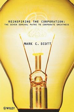 portada reinspiring the corporation: the seven seminal paths to corporate greatness (en Inglés)