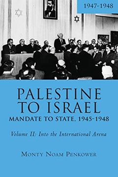 portada Palestine to Israel: Mandate to State, 1945-1948 (Volume Ii): Into the International Arena, 1947-1948 (Touro University Press) (in English)