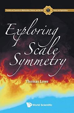 portada Exploring Scale Symmetry: 6 (Fractals and Dynamics in Mathematics, Science, and the Arts: Theory and Applications) (in English)
