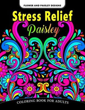 portada Paisley Stress Relief Coloring Book for Adults: Flower and Paisley Designs (en Inglés)