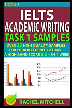 portada Ielts Academic Writing Task 1 Samples: Over 35 High Quality Samples for Your Reference to Gain a High Band Score 8. 0+ in 1 Week (Book 3) (en Inglés)