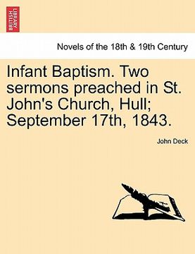 portada infant baptism. two sermons preached in st. john's church, hull; september 17th, 1843. (en Inglés)