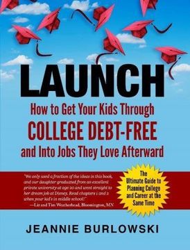 portada Launch: How to get Your Kids Through College Debt-Free and Into Jobs They Love Afterward (en Inglés)