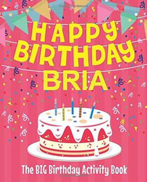 portada Happy Birthday Bria - the big Birthday Activity Book: Personalized Children's Activity Book 