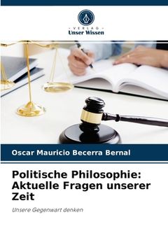 portada Politische Philosophie: Aktuelle Fragen unserer Zeit (in German)