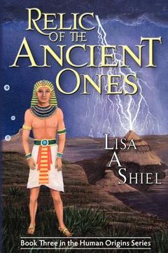 portada relic of the ancient ones: a novel of adventure, romance, and the riddles of ancient history (human origins series, book 3)