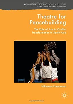 portada Theatre for Peacebuilding: The Role of Arts in Conflict Transformation in South Asia (Rethinking Peace and Conflict Studies) 
