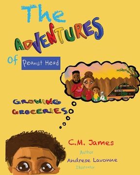 portada The Adventures of Peanut Head: Growing Groceries (in English)