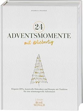 portada 24 Adventsmomente mit @Liebartig Elegante Diys, Kunstvolle Dekoideen und Rezepte mit Tradition für Eine Stimmungsvolle Adventszeit (en Alemán)