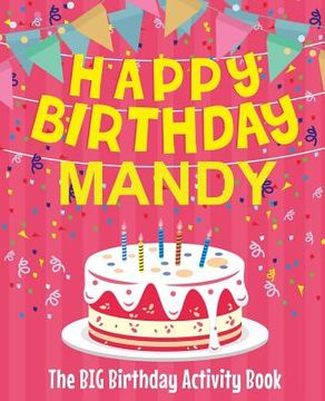 portada Happy Birthday Mandy - The Big Birthday Activity Book: Personalized Children's Activity Book (en Inglés)