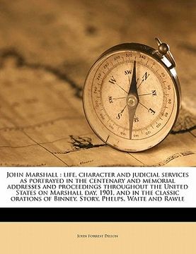 portada john marshall: life, character and judicial services as portrayed in the centenary and memorial addresses and proceedings throughout (in English)