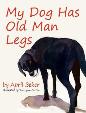 portada My Dog has Old Man Legs (en Inglés)